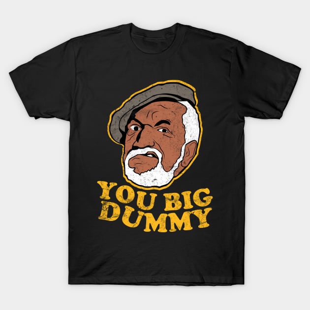 Sanford - You Big Dummy T-Shirt by Semarmendem